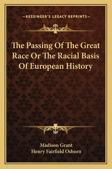 The Passing Of The Great Race Or The Racial Basis Of European History - Paperback