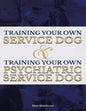 Training Your Own Service Dog AND Training Your Own Psychiatric Service Dog (Revised, 2nd Edition!) - Paperback