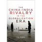 The China-India Rivalry in the Globalization Era - Paperback