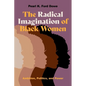 The Radical Imagination of Black Women: Ambition, Politics, and Power - Paperback