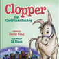 Clopper, the Christmas Donkey - Hardcover