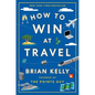 How to Win at Travel - Hardcover
