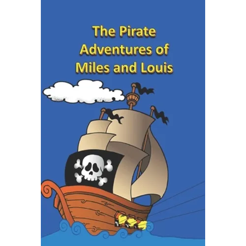 The Pirate Adventures of Miles and Louis - Paperback
