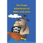 The Pirate Adventures of Miles and Louis - Paperback