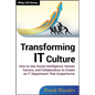 Transforming It Culture: How to Use Social Intelligence, Human Factors, and Collaboration to Create an It Department That Outperforms - Hardcover