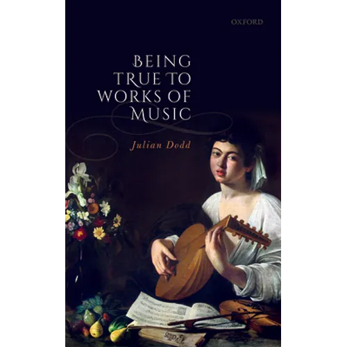 Being True to Works of Music - Hardcover