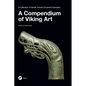 A Compendium of Viking Art: A Collection of Nordic Animal Ornament Examples - Hardcover