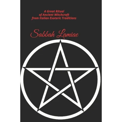 Sabbah Lamiae: A Great Ritual of Ancient Witchcraft from Italian esoteric traditions - Paperback