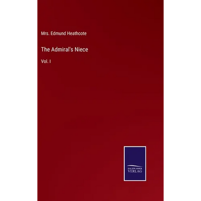 The Admiral's Niece: Vol. I - Hardcover