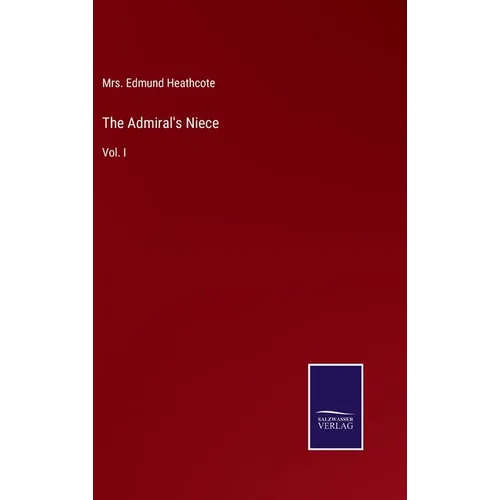 The Admiral's Niece: Vol. I - Hardcover