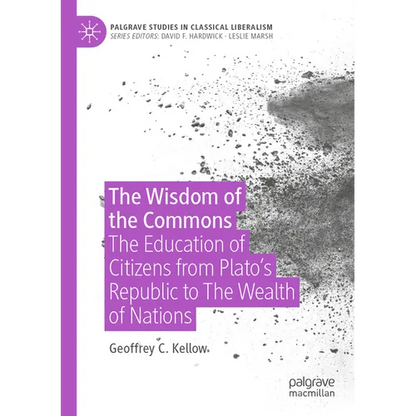 The Wisdom of the Commons: The Education of Citizens from Plato's Republic to the Wealth of Nations - Paperback