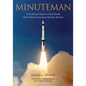 Minuteman: A Technical History of the Missile That Defined American Nuclear Warfare - Hardcover