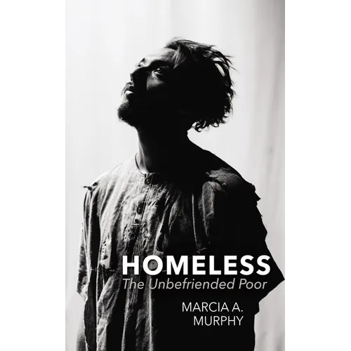 Homeless: The Unbefriended Poor - Paperback