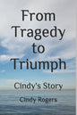 From Tragedy to Triumph: Cindy's Story - Paperback