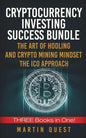 Cryptocurrency Investing Success: Your Guide to Maximizing the Investing Potential of Bitcoin, Ethereum, Altcoins and Other Cryptocurrencies - Paperback