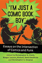 "I'm Just a Comic Book Boy": Essays on the Intersection of Comics and Punk - Paperback