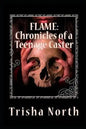Flame: Chronicles of a Teenage Caster - Paperback