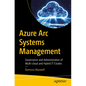 Azure ARC Systems Management: Governance and Administration of Multi-Cloud and Hybrid It Estates - Paperback