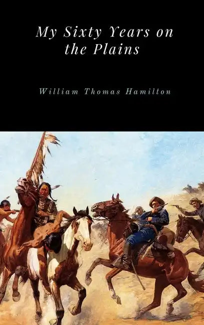 My Sixty Years on the Plains - Hardcover