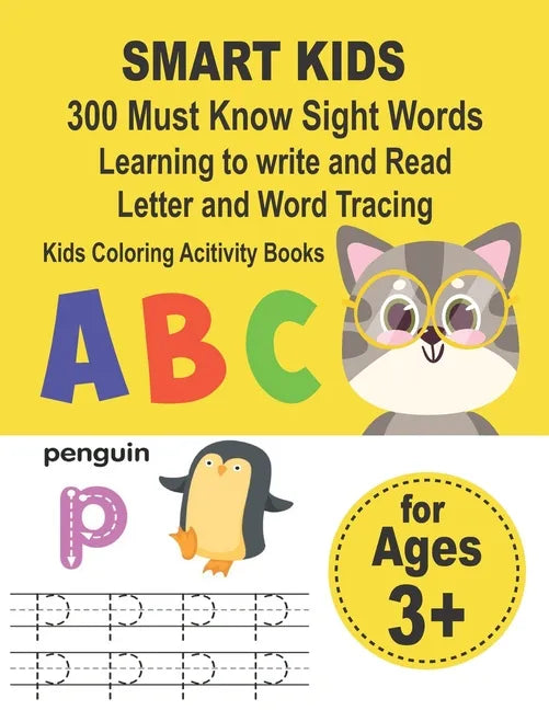 SMART KIDS 300 Must Know Sight Words Learning to write and Read Letter and Word Tracing Kids Coloring Acitivity Books: Preschool Workbook Make Learnin - Paperback