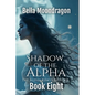 Shadow of the Alpha: The Alpha King's Breeder Book 8 - Paperback