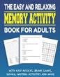 The Easy and Relaxing Memory Activity Book for Adults With Easy Puzzles, Brain Games, Sudoku, Writing Activities And More: Funny Easy and Relaxing Mem - Paperback