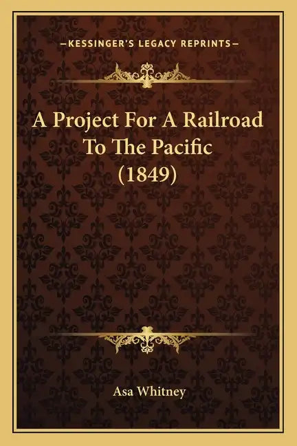 A Project For A Railroad To The Pacific (1849) - Paperback