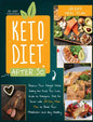 Keto Diet After 50: Reduce Your Weight While Eating the Food You Love. A Guide to Ketogenic Diet for Senior with a 28-Day Meal Plan to Res - Hardcover