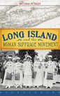 Long Island and the Woman Suffrage Movement - Hardcover