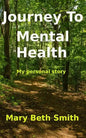 Journey to Mental Health: My Personal Story - Paperback