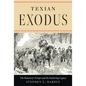 Texian Exodus: The Runaway Scrape and Its Enduring Legacy - Hardcover
