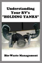 Understanding Your RV's "HOLDING TANKS": Bio-Waste Management - Paperback