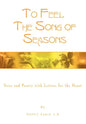 To Feel the Song of Seasons: Verse and Poetry with Letters for the Heart - Hardcover
