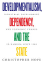 Developmentalism, Dependency, and the State: Industrial Development and Economic Change in Namibia since 1900 - Paperback