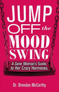 Jump Off the Mood Swing: A Sane Woman's Guide to Her Crazy Hormones - Paperback