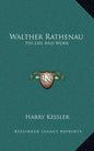 Walther Rathenau: His Life and Work - Hardcover