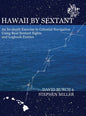 Hawaii by Sextant: An In-Depth Exercise in Celestial Navigation Using Real Sextant Sights and Logbook Entries - Hardcover