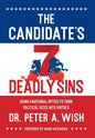 The Candidate's 7 Deadly Sins: Using Emotional Optics to Turn Political Vices into Virtues - Hardcover