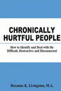 Chronically Hurtful People: How to Identify and Deal with the Difficult, Destructive and Disconnected - Paperback
