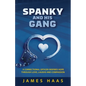 Spanky And His Gang: A Correctional Officer Inspires Hope Through Love, Laughs And Compassion - Paperback