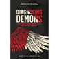 Diagnosing Demons: An Introduction to Mental Illness and Spiritual Warfare - Paperback