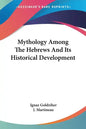 Mythology Among The Hebrews And Its Historical Development - Paperback