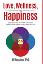 Love, Wellness, and Happiness: Discover Your Inner Warrior, Miracle-Worker, Lover, and Ruler - Hardcover