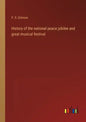 History of the national peace jubilee and great musical festival - Paperback