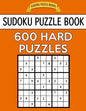 Sudoku Puzzle Book, 600 HARD Puzzles: Single Difficulty Level For No Wasted Puzzles - Paperback