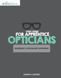 Study Guides for Apprentice Opticians: Ophthalmic Dispensing Workbook: Grade School Inspired workbooks filled with fill-in-the-blanks, diagram labelin - Paperback