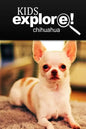 Chihuahua - Kids Explore: Animal books nonfiction - books ages 5-6 - Paperback