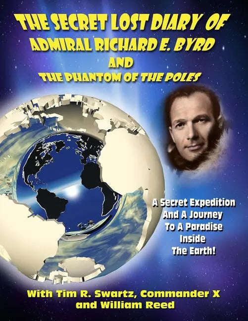 The Secret Lost Diary of Admiral Richard E. Byrd and The Phantom of the Poles - Paperback