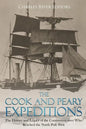 The Cook and Peary Expeditions: The History and Legacy of the Controversy over Who Reached the North Pole First - Paperback