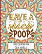 Have a nice Poop - Funny Coloring Book - Color and Relax: Toilet Quotes on Coloring Background Fun and Relaxing Coloring Pages - Paperback